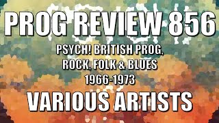 PROG REVIEW 856  PSYCH British Prog Rock Folk amp Blues 19661973  Various ALBUM REVIEW [upl. by Hendry]