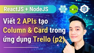 67 Viết 2 APIs tạo Column amp Card trong ứng dụng Trello phần 2  NodeJS  MongoDB  TrungQuanDev [upl. by Herbert252]