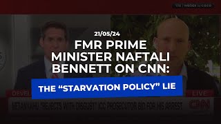 Fmr Prime Minister Naftali Bennett on CNNThe “Starvation policy” lie [upl. by Mapel]