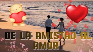 🎶 De la Amistad al Amor ¿Te Atreves 💖 [upl. by Bremble]