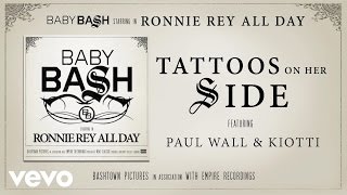 Baby Bash  Tattoos On Her Side Audio ft Paul Wall Kiotti [upl. by Eldrida]