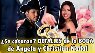 😱¿Se casaron ¡TODOS los DETALLES de la BODA de Ángela y Christian Nodal [upl. by Evin468]