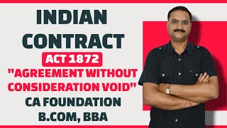 Indian Contract Act 1872Agreement Without Consideration VoidBusiness LawCA Foundation BComBBA [upl. by Kcinomod753]