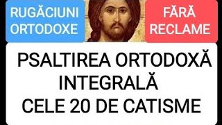 PSALTIREA ORTODOXĂ INTEGRALĂ CELE 20 DE CATISME CU RUGĂCIUNILE DE FINAL DOAMNE AJUTĂ TUTUROR [upl. by Jon]