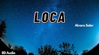 Loca  Alvaro Soler  8D Audio [upl. by Dedie627]