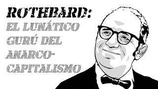 Rothbard el VENDENIÑOS apoyaba igual al COMUNISMO que al KKK [upl. by Triley]