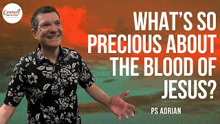 Whats So Precious About The Blood Of Jesus  Ps Adrian  Connect Christian Church [upl. by Henrik]