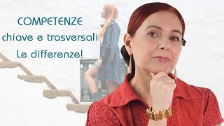 Competenze chiave e trasversali Facciamo chiarezza sulle differenze [upl. by Enilada]