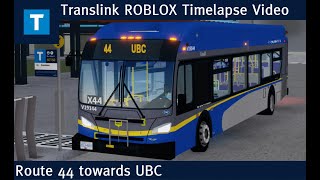 TransLink SCBCTA ROBLOX Timelapse Route 44 towards UBC [upl. by Danyelle]