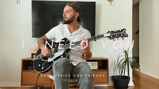 I Need You  Gable Price And Friends Guitar [upl. by Idnahk164]