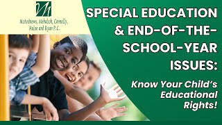 SPECIAL EDUCATION amp ENDOFTHESCHOOLYEAR ISSUES [upl. by Arocet466]