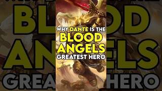 Why DANTE Is The Blood Angels GREATEST HERO In WARHAMMER 40k [upl. by Karol105]