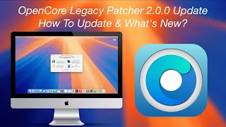 OpenCore Legacy Patcher OCLP 200 Update Sequoia Support Fixes Improvements and More [upl. by Ees]