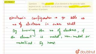 \nThe properties of an element in the periodic table\ndepend on its \na atomic size\nb atomic [upl. by Albertine]