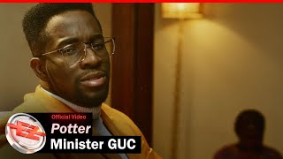 Minister GUC  Potter Official Video [upl. by Atile]