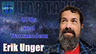 UAP TALK 03 ERIK UNGER  UFOs Transzendenz und das Paranormale [upl. by Annairt634]