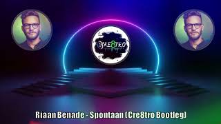 Riaan Benade  Spontaan Cre8tro Bootleg [upl. by Ferde616]