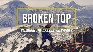 Broken Top  Climbing Oregons Volcanoes [upl. by Euqinehs514]