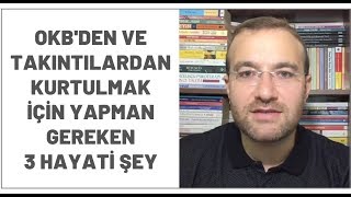 OKBden ve Takıntılardan Kurtulmak İçin Bu 3 Şeyi Yapmalısın [upl. by Kamaria231]