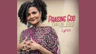 Praising God Lyrics  Carlene Davis  Lyrics Caribbean [upl. by Atileda]