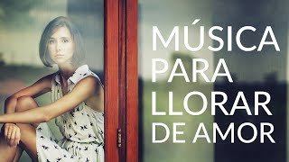 Música Para Llorar de Amor  Varios Artistas [upl. by Aholla]