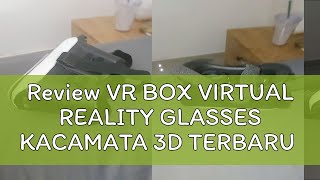 Review VR BOX VIRTUAL REALITY GLASSES KACAMATA 3D TERBARU [upl. by Suillenroc]