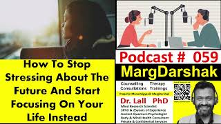 059 How To Stop Stressing About The Future solopsychology drlall [upl. by Nauq739]