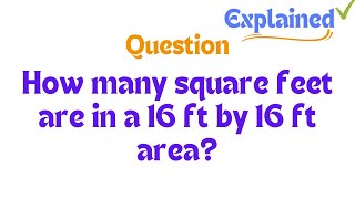 How many square feet are in a 16 ft by 16 ft area [upl. by Laband]