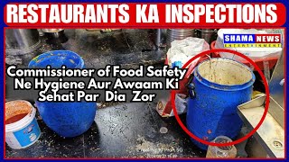 Resturents ka Inspections  Commissioner of Food Safety Ne Hygiene Aur Awaam Ki Sehat Par Dia Zor [upl. by Aynatal945]