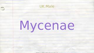 How to pronounce mycenae [upl. by Elokyn]