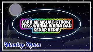 Cara Membuat Stroke Teks Warna Warni dan Berkedap Kedip [upl. by Afton]