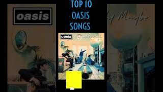 TOP 10 OASIS SONGS [upl. by Stuart336]