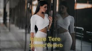 Ishare Tere Slowed Reverb song full vibe foryoupageofficiall music remix gururandhawa [upl. by Lily911]