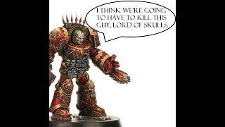 Happy Lord of Skulls 😊  Warhammer 40k meme dub warhammer40k wholesome warhammermemes [upl. by Theodor]