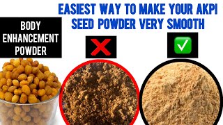 How to make your akpi seed powder to have a smooth texture Body enhancement [upl. by Eulaliah]