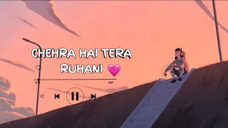 CHEHRA H TERA RUHANI LOFI SONG 🖤 [upl. by Emanuele]