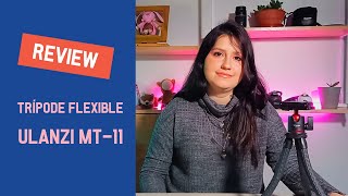 Trípode Flexible Ulanzi MT11  Review  Lo que debes saber [upl. by Elgna]