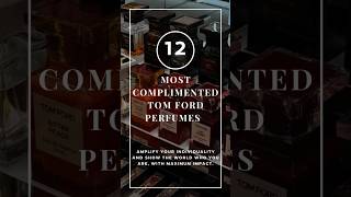 12 Most Complimented Tom Ford Perfumes shorts [upl. by Lole]