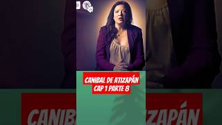 Canibal de Atizapán shorts 8 canibal noticias noticias policia miedo misterio paranormal [upl. by Azaleah]