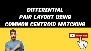 Differential Pair Layout using Common Centroid Matching Technique in TSMC 65nm PDK [upl. by Sirhc]