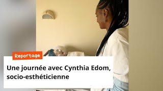 Une journée avec Cynthia Edom socioesthéticienne [upl. by Nickola497]