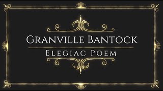 Granville Bantock  Elegiac Poem [upl. by Errehs751]