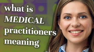 Medical practitioners  meaning of Medical practitioners [upl. by Bradly960]