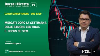 Mercati dopo la settimana delle banche centrali Il focus su STM [upl. by Hedvig]