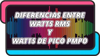 TUTORIAL  Diferencia entre Watts RMS y Watts PMPO [upl. by Sleinad]