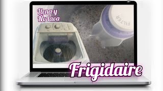 Porque mi lavadora no para de llenar agua y no lava FRIGIDAIRE [upl. by Edla120]