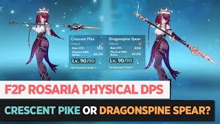 F2P ROSARIA  CRESCENT PIKE OR DRAGONSPINE SPEAR FOR PHYSICAL DPS BUILD  GENSHIN IMPACT [upl. by Attelrak222]