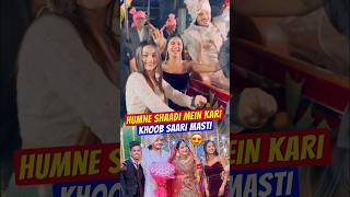 Humne Shaadi Mein Kari Khoon Saari Masti 😍 shorts shaadi minivlogs [upl. by Partridge]