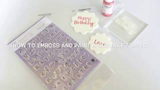 How to ‘Paint amp Emboss’ a cupcake topper [upl. by Jaret]