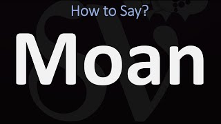 How to Pronounce Moan CORRECTLY [upl. by Lehplar]